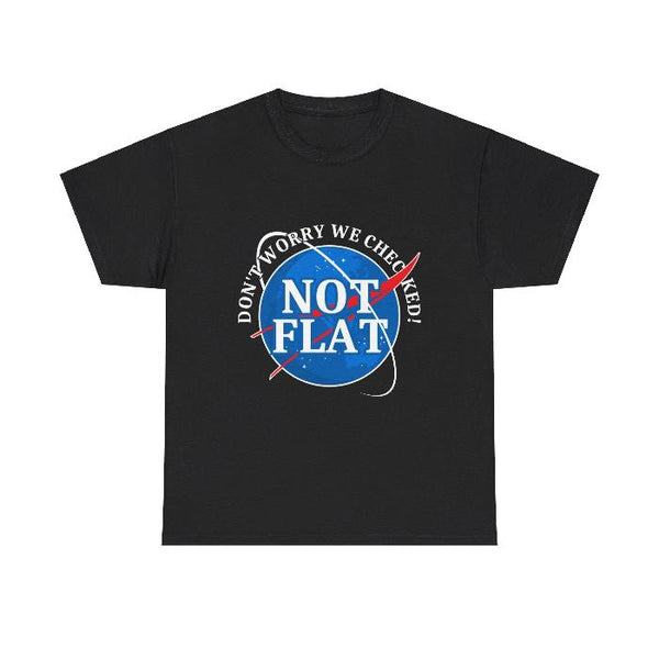 Black shirt with nasa symbol that says in white text "Not Flat, We Checked!"