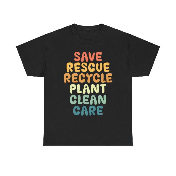 A black shirt with 'save, rescue, recycle, plant, clean, care' in a colorful font 